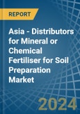 Asia - Distributors for Mineral or Chemical Fertiliser for Soil Preparation - Market Analysis, forecast, Size, Trends and Insights- Product Image