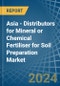 Asia - Distributors for Mineral or Chemical Fertiliser for Soil Preparation - Market Analysis, forecast, Size, Trends and Insights - Product Thumbnail Image