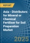 Asia - Distributors for Mineral or Chemical Fertiliser for Soil Preparation - Market Analysis, forecast, Size, Trends and Insights - Product Image