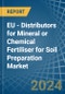 EU - Distributors for Mineral or Chemical Fertiliser for Soil Preparation - Market Analysis, forecast, Size, Trends and Insights - Product Thumbnail Image