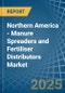 Northern America - Manure Spreaders and Fertiliser Distributors - Market Analysis, Forecast, Size, Trends and Insights - Product Thumbnail Image