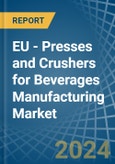 EU - Presses and Crushers for Beverages Manufacturing - Market Analysis, forecast, Size, Trends and Insights- Product Image