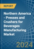 Northern America - Presses and Crushers for Beverages Manufacturing - Market Analysis, forecast, Size, Trends and Insights- Product Image