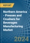 Northern America - Presses and Crushers for Beverages Manufacturing - Market Analysis, forecast, Size, Trends and Insights - Product Thumbnail Image