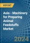 Asia - Machinery for Preparing Animal Feedstuffs - Market Analysis, forecast, Size, Trends and Insights - Product Image