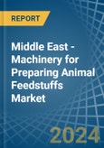 Middle East - Machinery for Preparing Animal Feedstuffs - Market Analysis, forecast, Size, Trends and Insights- Product Image