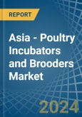 Asia - Poultry Incubators and Brooders - Market Analysis, Forecast, Size, Trends and Insights- Product Image