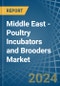 Middle East - Poultry Incubators and Brooders - Market Analysis, Forecast, Size, Trends and Insights - Product Thumbnail Image
