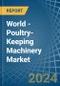 World - Poultry-Keeping Machinery - Market Analysis, Forecast, Size, Trends and Insights - Product Image