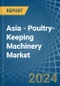Asia - Poultry-Keeping Machinery - Market Analysis, Forecast, Size, Trends and Insights - Product Image
