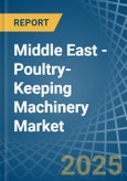 Middle East - Poultry-Keeping Machinery - Market Analysis, Forecast, Size, Trends and Insights- Product Image