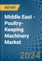 Middle East - Poultry-Keeping Machinery - Market Analysis, Forecast, Size, Trends and Insights - Product Image