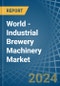 World - Industrial Brewery Machinery - Market Analysis, Forecast, Size, Trends and Insights - Product Image