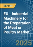 EU - Industrial Machinery for the Preparation of Meat or Poultry - Market Analysis, forecast, Size, Trends and Insights- Product Image
