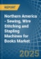 Northern America - Sewing, Wire Stitching and Stapling Machines for Books - Market Analysis, forecast, Size, Trends and Insights - Product Thumbnail Image