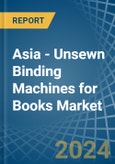 Asia - Unsewn Binding Machines for Books - Market Analysis, forecast, Size, Trends and Insights- Product Image