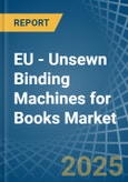 EU - Unsewn Binding Machines for Books - Market Analysis, forecast, Size, Trends and Insights- Product Image