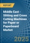 Middle East - Slitting and Cross Cutting Machines for Paper or Paperboard - Market Analysis, forecast, Size, Trends and Insights - Product Thumbnail Image