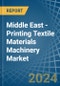 Middle East - Printing Textile Materials Machinery - Market Analysis, Forecast, Size, Trends and Insights - Product Thumbnail Image