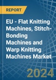 EU - Flat Knitting Machines, Stitch-Bonding Machines and Warp Knitting Machines - Market Analysis, Forecast, Size, Trends and Insights- Product Image