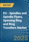 EU - Spindles and Spindle Flyers, Spinning Ring and Ring Travellers - Market Analysis, Forecast, Size, Trends and Insights - Product Image