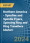 Northern America - Spindles and Spindle Flyers, Spinning Ring and Ring Travellers - Market Analysis, Forecast, Size, Trends and Insights - Product Image