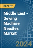Middle East - Sewing Machine Needles - Market Analysis, Forecast, Size, Trends and Insights- Product Image