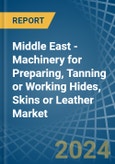 Middle East - Machinery for Preparing, Tanning or Working Hides, Skins or Leather - Market Analysis, forecast, Size, Trends and Insights- Product Image