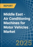 Middle East - Air Conditioning Machines for Motor Vehicles - Market Analysis, forecast, Size, Trends and Insights- Product Image