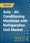 Asia - Air Conditioning Machines with Refrigeration Unit - Market Analysis, Forecast, Size, Trends and Insights - Product Image