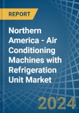 Northern America - Air Conditioning Machines with Refrigeration Unit - Market Analysis, Forecast, Size, Trends and Insights- Product Image