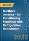 Northern America - Air Conditioning Machines with Refrigeration Unit - Market Analysis, Forecast, Size, Trends and Insights - Product Thumbnail Image