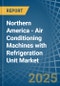 Northern America - Air Conditioning Machines with Refrigeration Unit - Market Analysis, Forecast, Size, Trends and Insights - Product Image