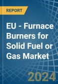 EU - Furnace Burners for Solid Fuel or Gas - Market Analysis, forecast, Size, Trends and Insights- Product Image