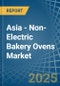 Asia - Non-Electric Bakery Ovens - Market Analysis, Forecast, Size, Trends and Insights - Product Thumbnail Image