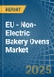 EU - Non-Electric Bakery Ovens - Market Analysis, Forecast, Size, Trends and Insights - Product Thumbnail Image