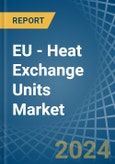 EU - Heat Exchange Units - Market Analysis, Forecast, Size, Trends and Insights- Product Image