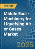 Middle East - Machinery for Liquefying Air or Gases - Market Analysis, forecast, Size, Trends and Insights- Product Image