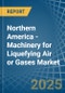 Northern America - Machinery for Liquefying Air or Gases - Market Analysis, forecast, Size, Trends and Insights - Product Image