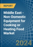 Middle East - Non-Domestic Equipment for Cooking or Heating Food - Market Analysis, forecast, Size, Trends and Insights- Product Image