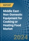 Middle East - Non-Domestic Equipment for Cooking or Heating Food - Market Analysis, forecast, Size, Trends and Insights - Product Thumbnail Image