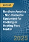 Northern America - Non-Domestic Equipment for Cooking or Heating Food - Market Analysis, forecast, Size, Trends and Insights - Product Thumbnail Image