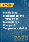 Middle East - Machinery for the Treatment of Materials by a Change of Temperature - Market analysis, forecast, Size, Trends and Insights- Product Image