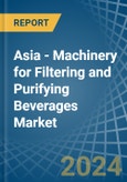 Asia - Machinery for Filtering and Purifying Beverages - Market Analysis, forecast, Size, Trends and Insights- Product Image