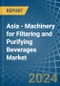 Asia - Machinery for Filtering and Purifying Beverages - Market Analysis, forecast, Size, Trends and Insights - Product Thumbnail Image