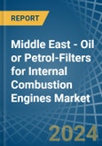 Middle East - Oil or Petrol-Filters for Internal Combustion Engines - Market Analysis, forecast, Size, Trends and Insights- Product Image