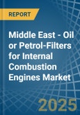 Middle East - Oil or Petrol-Filters for Internal Combustion Engines - Market Analysis, forecast, Size, Trends and Insights- Product Image