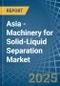 Asia - Machinery for Solid-Liquid Separation - Market Analysis, forecast, Size, Trends and Insights - Product Thumbnail Image