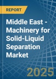 Middle East - Machinery for Solid-Liquid Separation - Market Analysis, forecast, Size, Trends and Insights- Product Image
