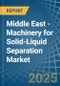 Middle East - Machinery for Solid-Liquid Separation - Market Analysis, forecast, Size, Trends and Insights - Product Thumbnail Image